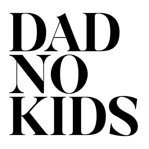 DAD NO KIDS